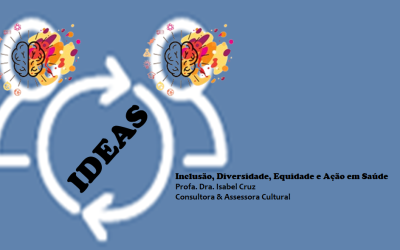 IDEAS: Inclusão, Diversidade, Equidade e Advocacy em Saúde – Consultoria e Assessoria Cultural